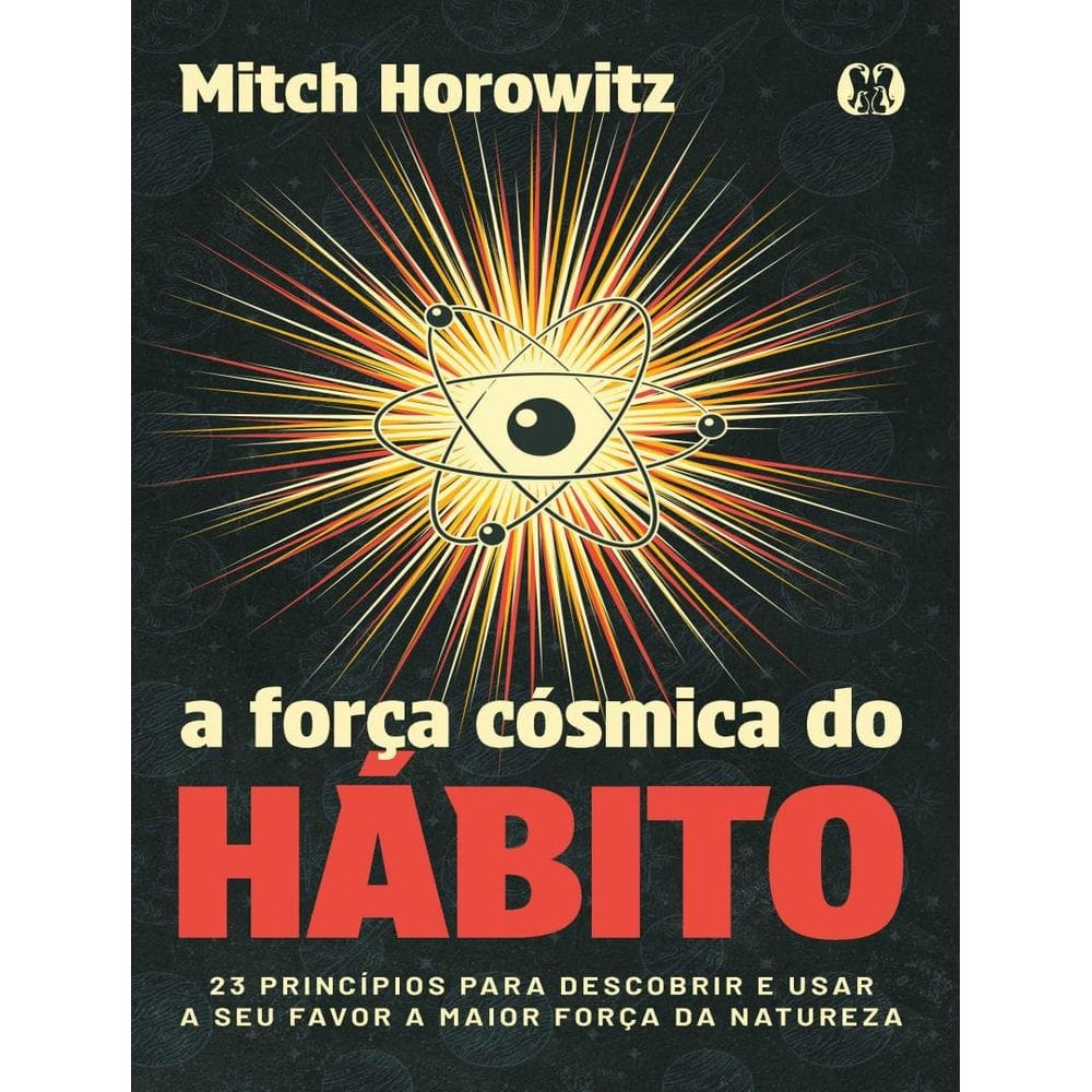 Forca Cosmica Do Habito - 23 Principios Para Descobrir E Usar A Seu Favor A Maior Forca Da Natureza,A