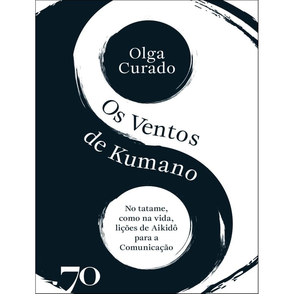 Ventos De Kumano - No Tatame Como Na Vida, Licoes Do Aikido Para A Comunicacao,Os