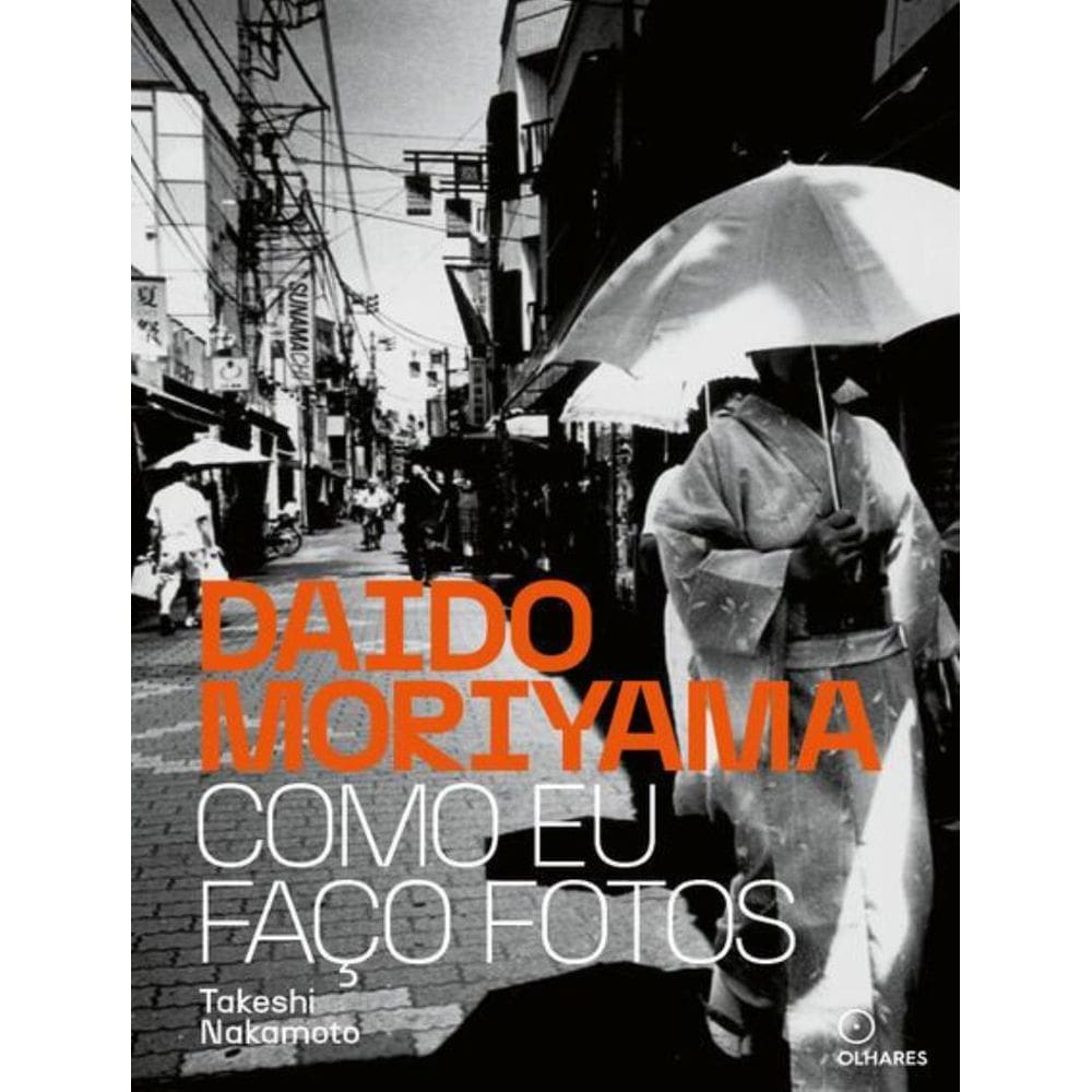 Daido Moriyama Como Eu Faco Fotos