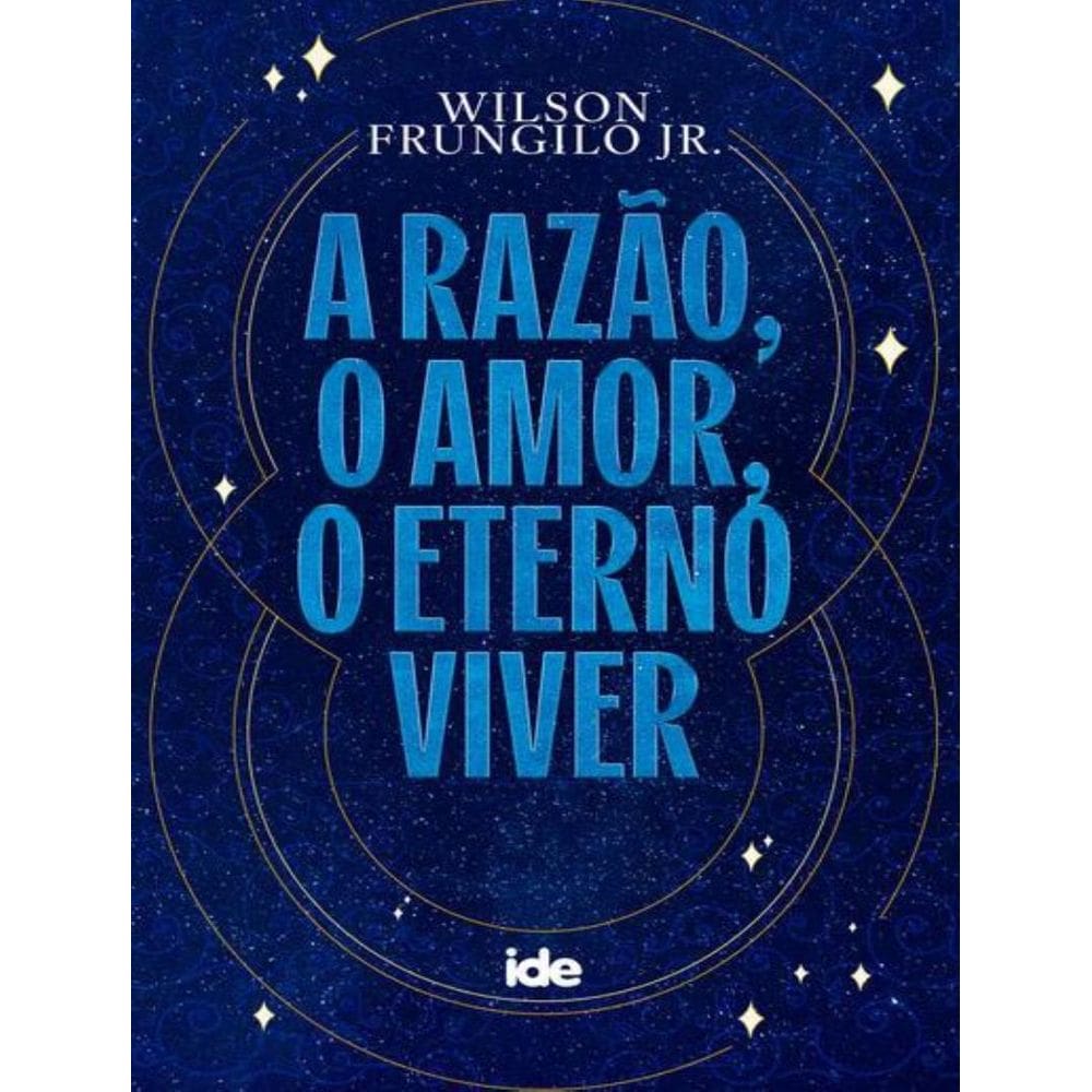 Razao, O Amor, O Eterno Viver,A