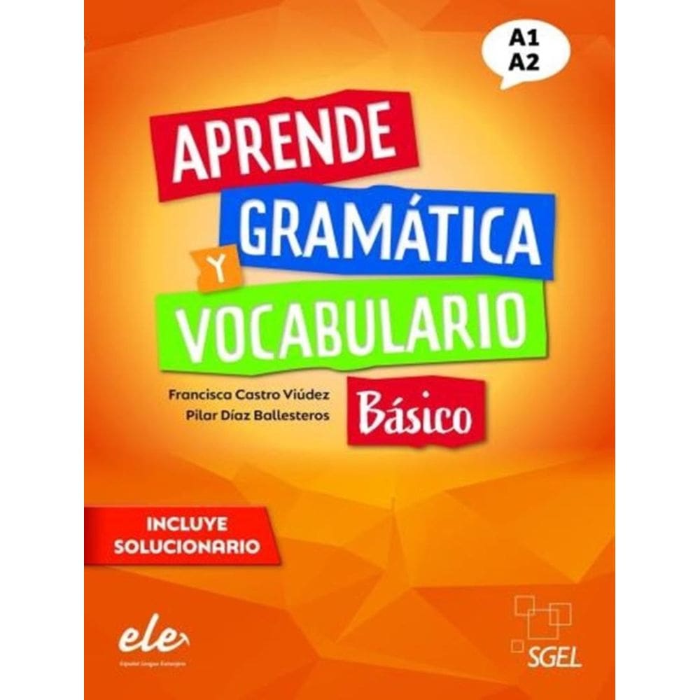 Aprende Gramatica Y Vocabulario Nivel Basico (A1-A2) - Nueva Edicion