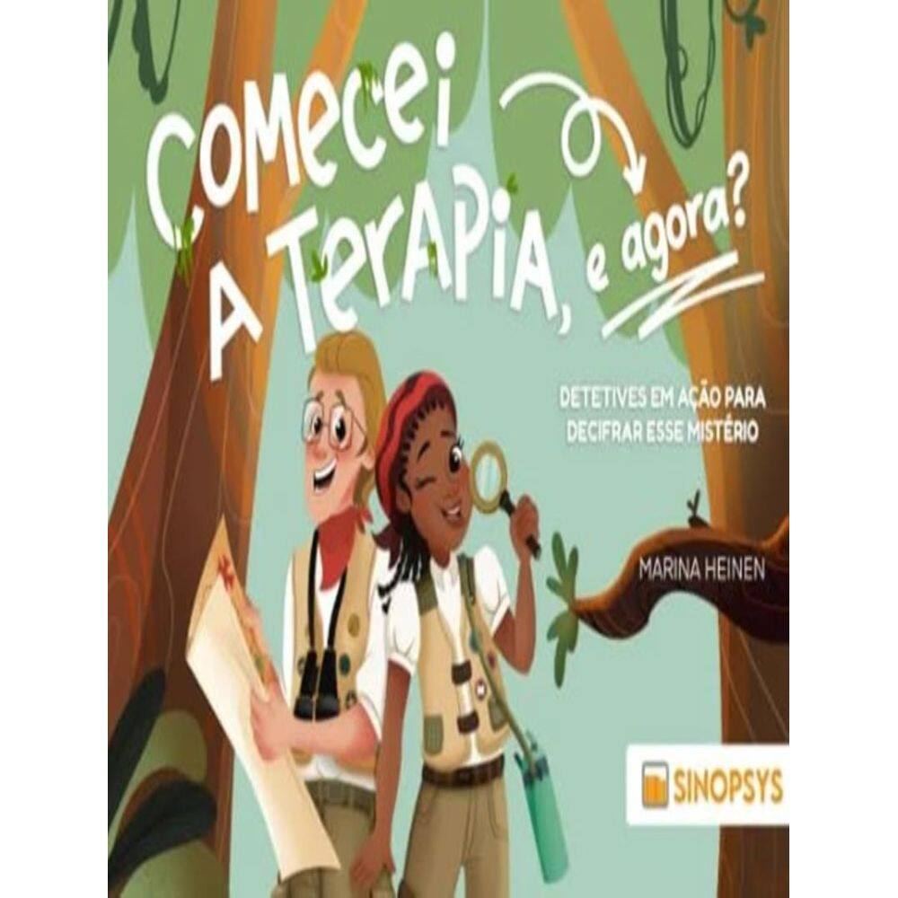 Comecei A Terapia, E Agora? Detetives Em Acao Para Decifrar Esse Misterio