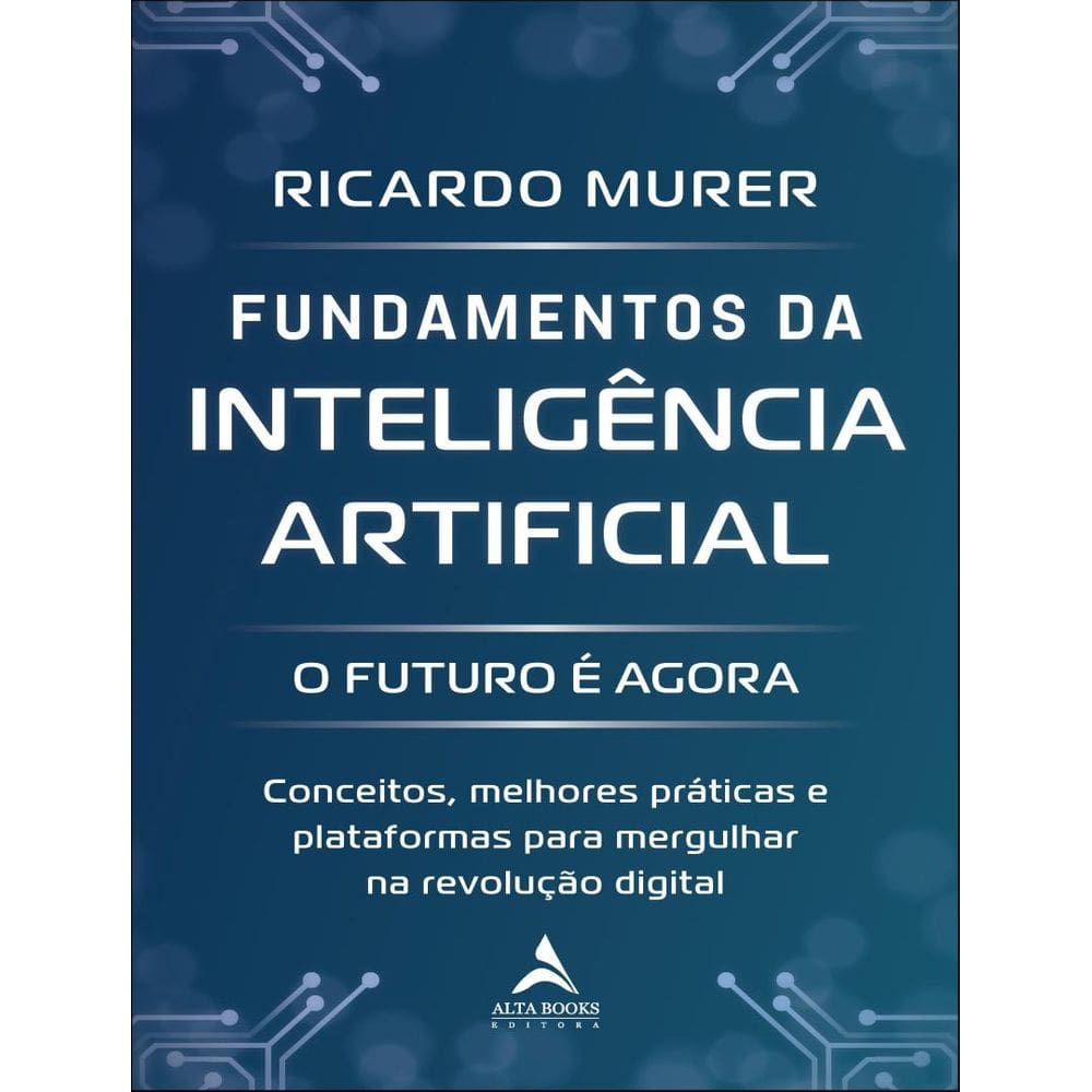 Fundamentos Da Inteligencia Artificial - O Futuro E Agora