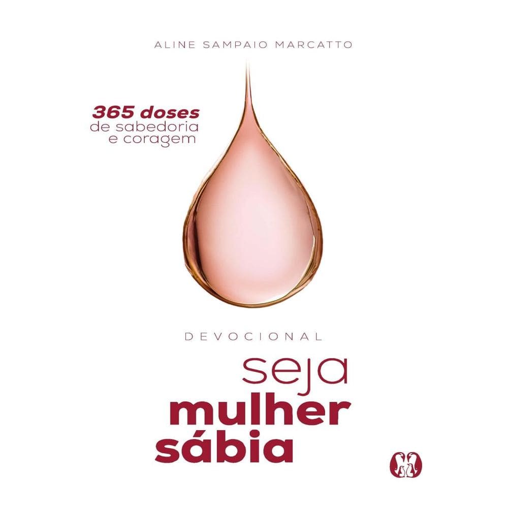 Seja Mulher Sabia - 365 Doses De Sabedoria E Coragem