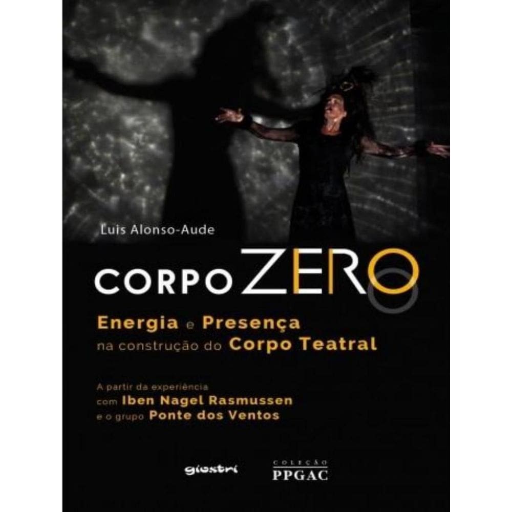 Corpo Zero – Energia E Presenca Na Construcao Do Corpo Teatral