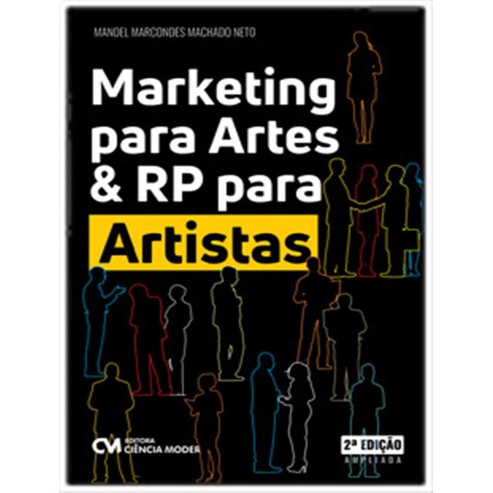 Marketing Para Artes & Rp Para Artistas – 2ª Edicao Ampliada