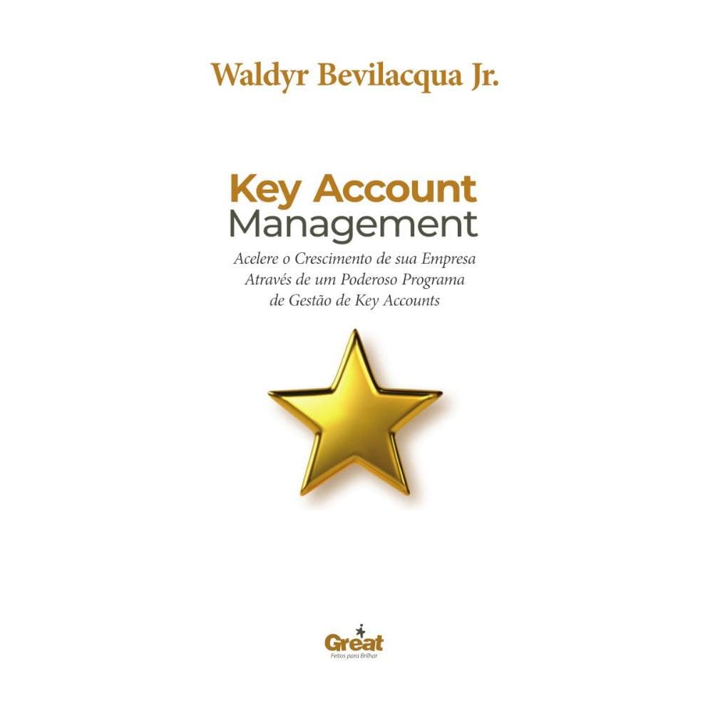 Key Account Management: Acelere o Crescimento de sua Empresa Através de um Poderoso Programa de Gestão de Key Accounts