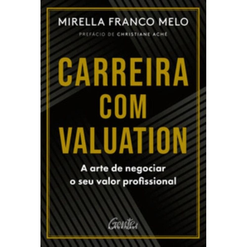 Carreira Com Valuation - A Arte De Negociar O Seu Valor Profissional