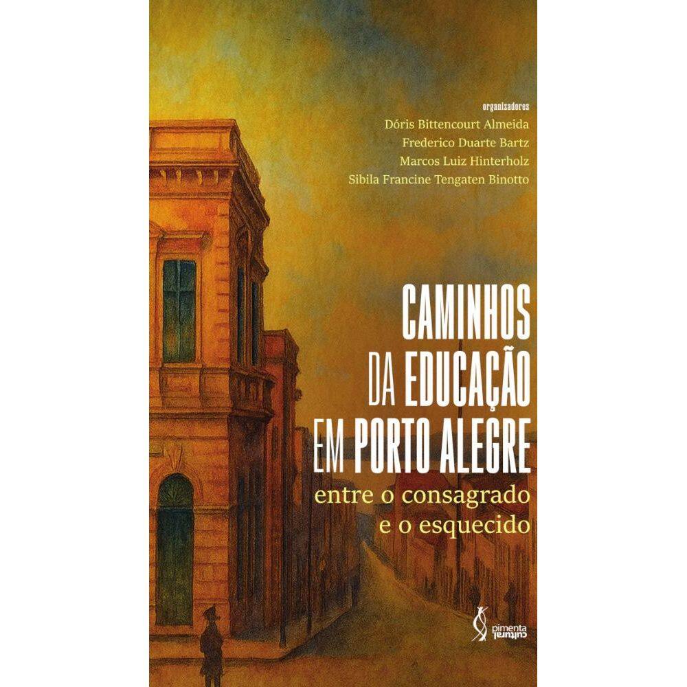 Caminhos da educação em Porto Alegre: entre o consagrado e o esquecido