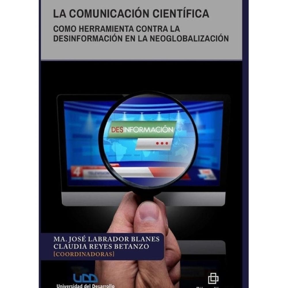 La comunicación científica como herramienta contra la desinformación en la neoglobalización - Espanh