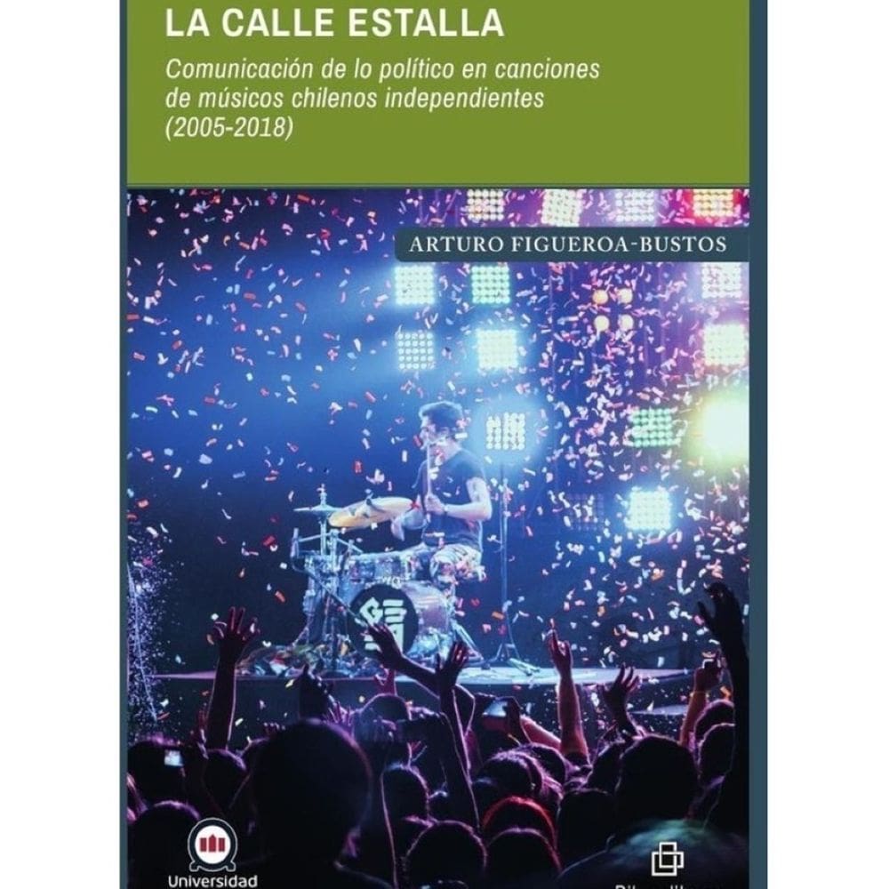 La calle estalla. Comunicación de lo político en canciones de músicos chilenos independientes (2005-