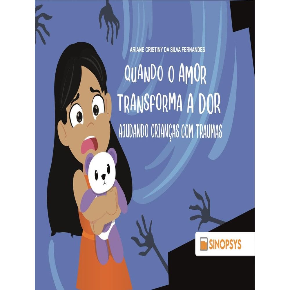 Quando O Amor Transforma A Dor - Ajudando Criancas Com Traumas