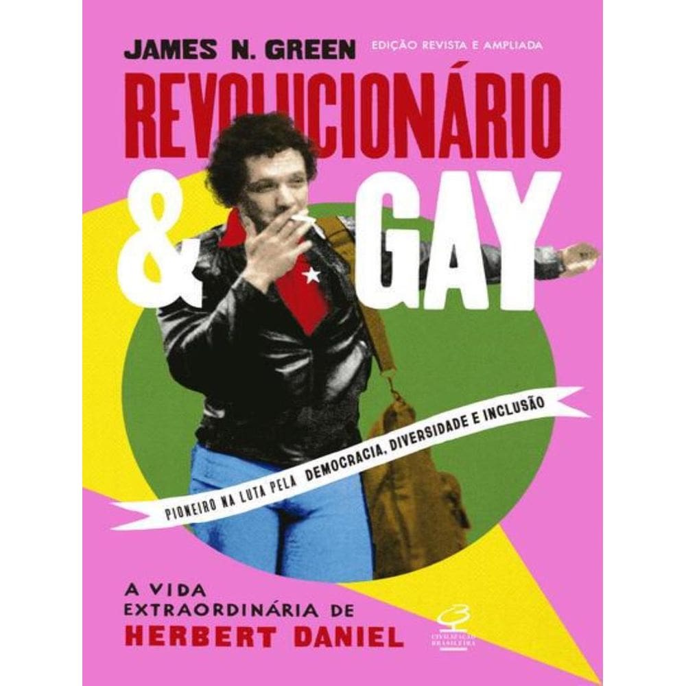 Revolucionario E Gay: A Vida Extraordinaria De Herbert Daniel (Edicao Revista E Ampliada) - 2ªed