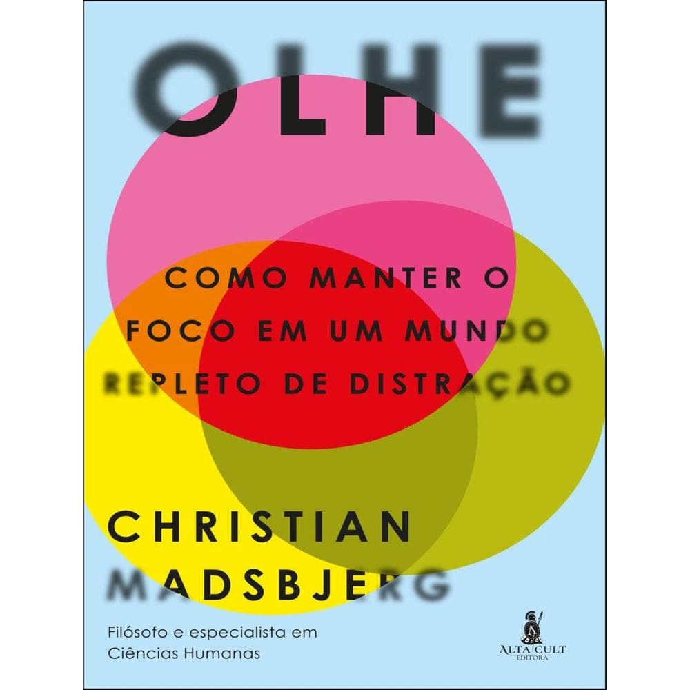 Olhe - Como Manter O Foco Em Um Mundo Repleto De Distracao