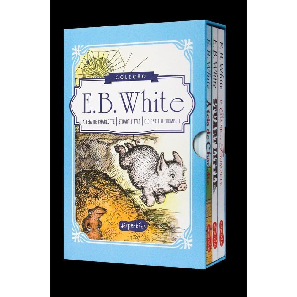 Coleção Clássicos de E. B. White - A Teia de Charlotte, Stuart Little e O Cisne e o Trompete