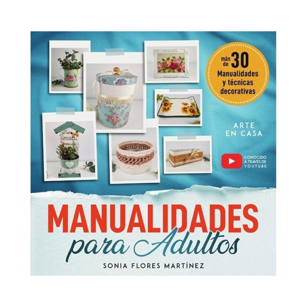 El libro de manualidades para adultos - Más de 30 Manualidades creativas y técnicas decorativas con