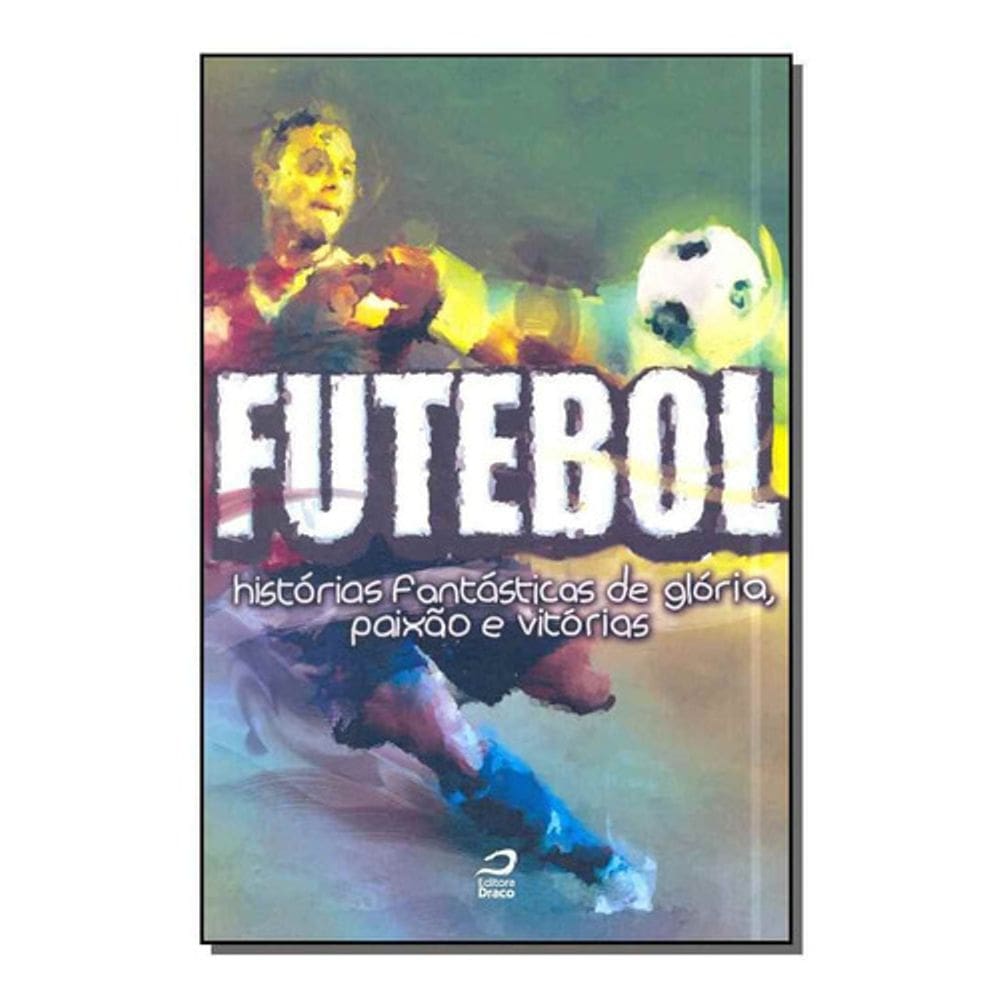 Futebol - Histórias Fantásticas de Glória