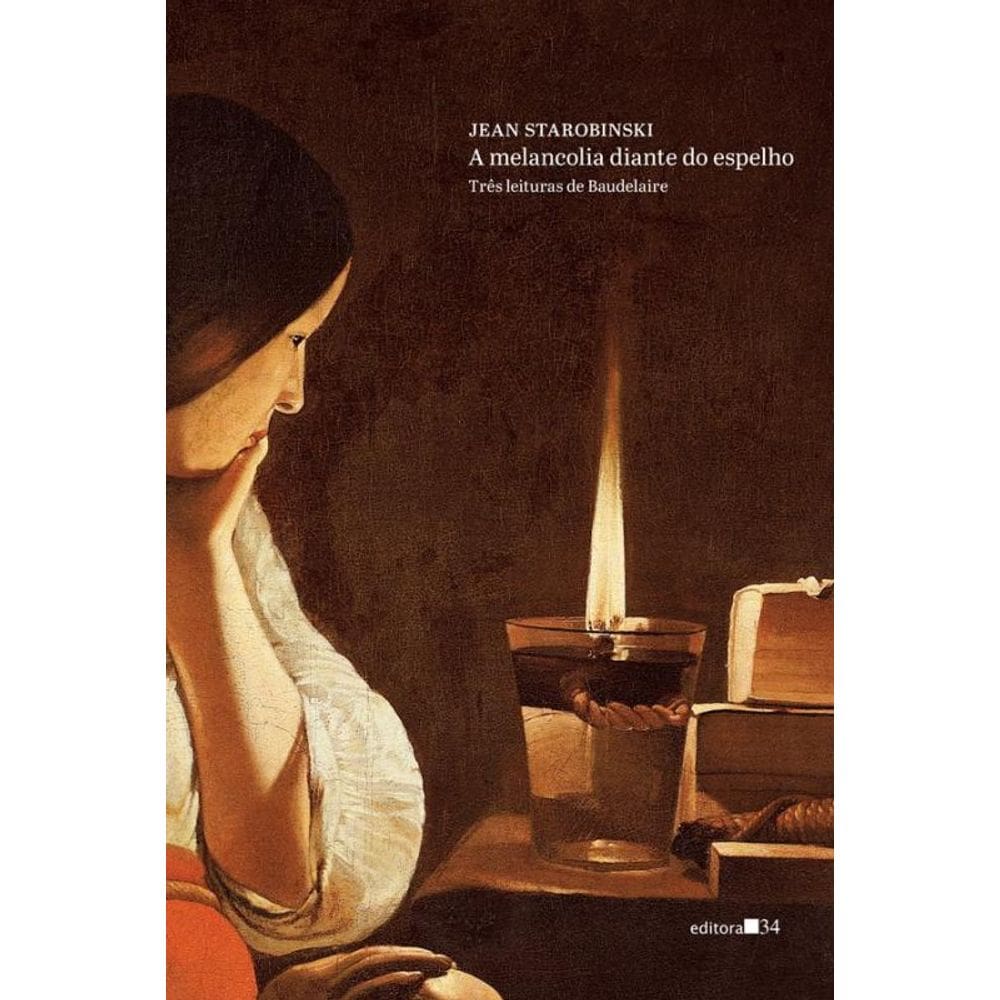 A Melancolia Diante Do Espelho: Três Leituras De Baudelaire