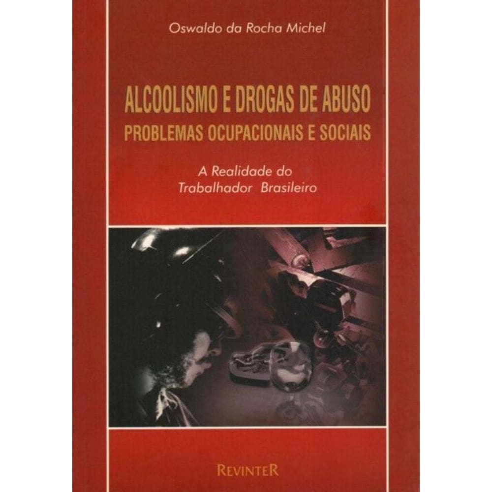 Alcoolismo E Drogas De Abuso - Problemas Ocupacionais E Sociais