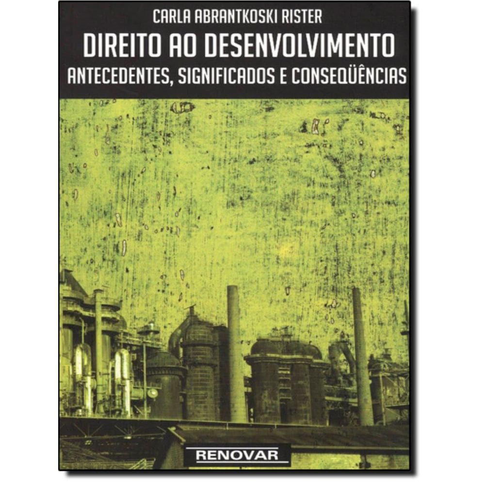 Direito Ao Desenvolvimento - Antecedentes, Significados E Consequencias