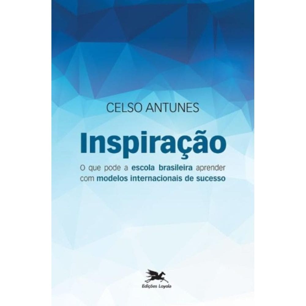 Inspiração - O Que Pode A Escola Brasileira Aprender Com Modelos De Sucesso