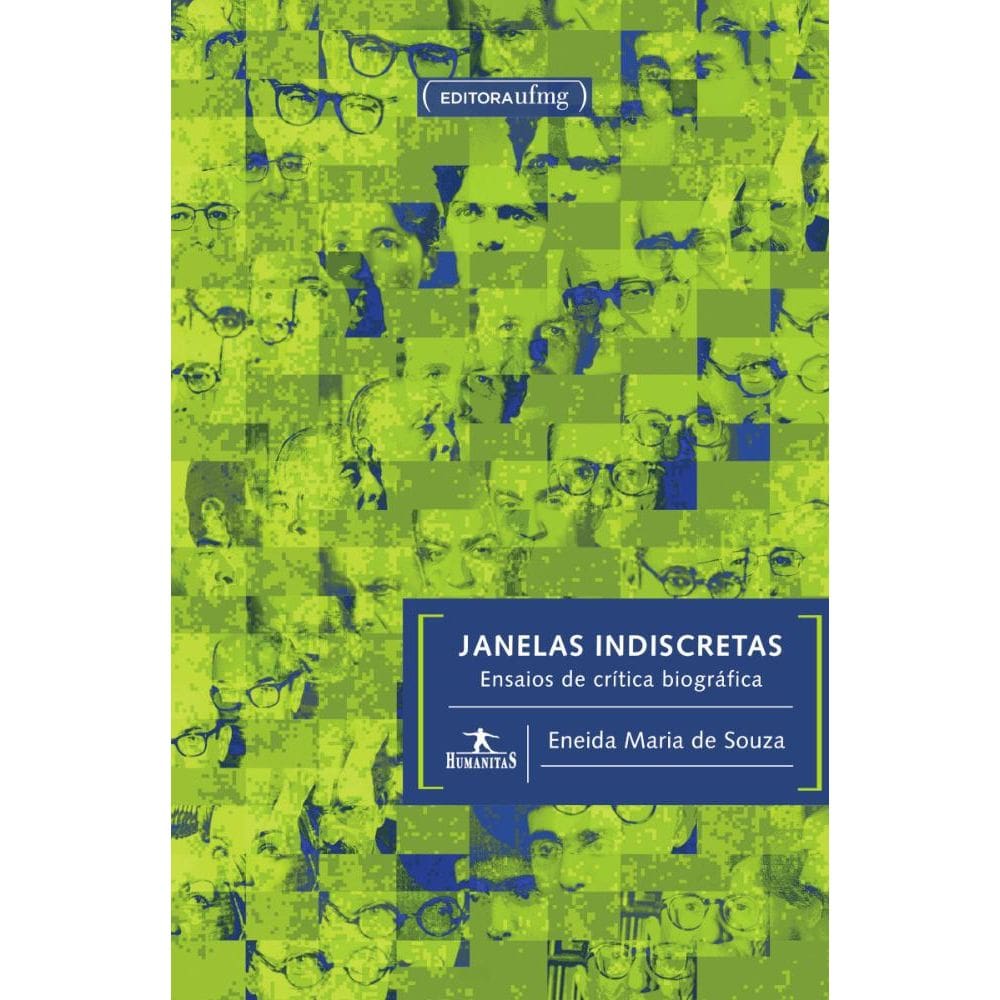 Janelas indiscretas: Ensaios de crítica biográfica