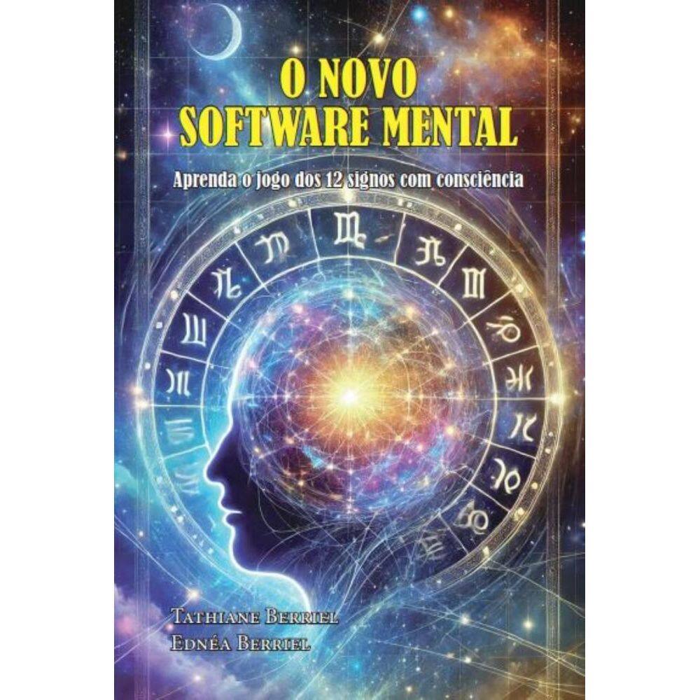 O novo software mental: Aprenda o jogo dos 12 signos com