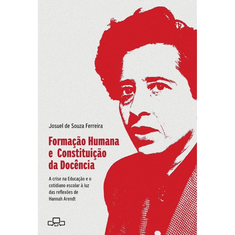 Formação humana e constituição da docência: A crise na educação e o cotidiano escolar à luz das reflexões de Hannah Arendt