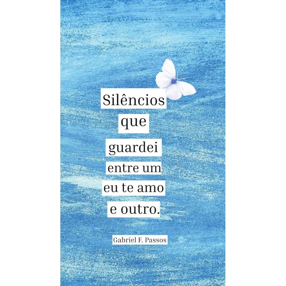 Silêncios que guardei entre um eu te amo e outro