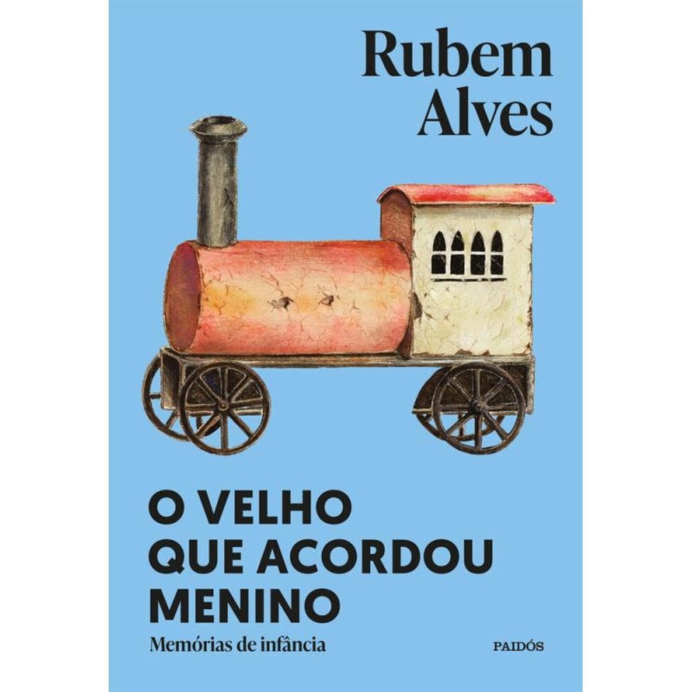 O velho que acordou menino: Nova edição (Biblioteca Rubem Alves)