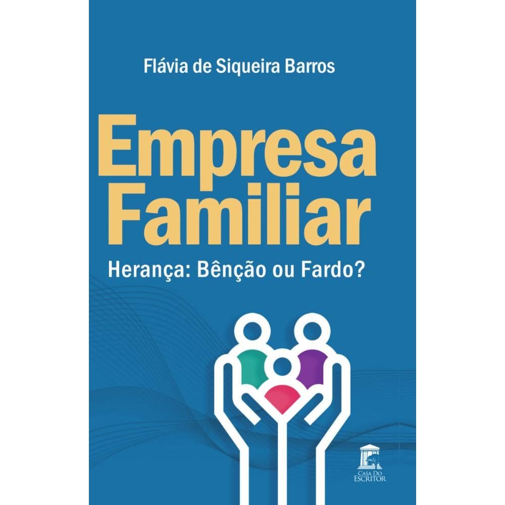 Empresa Familiar: Herança: Benção ou Fardo?