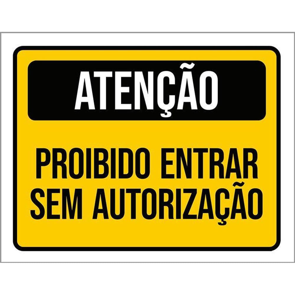 Placa Atenção Proibido Entrar Sem Autorização 36X46