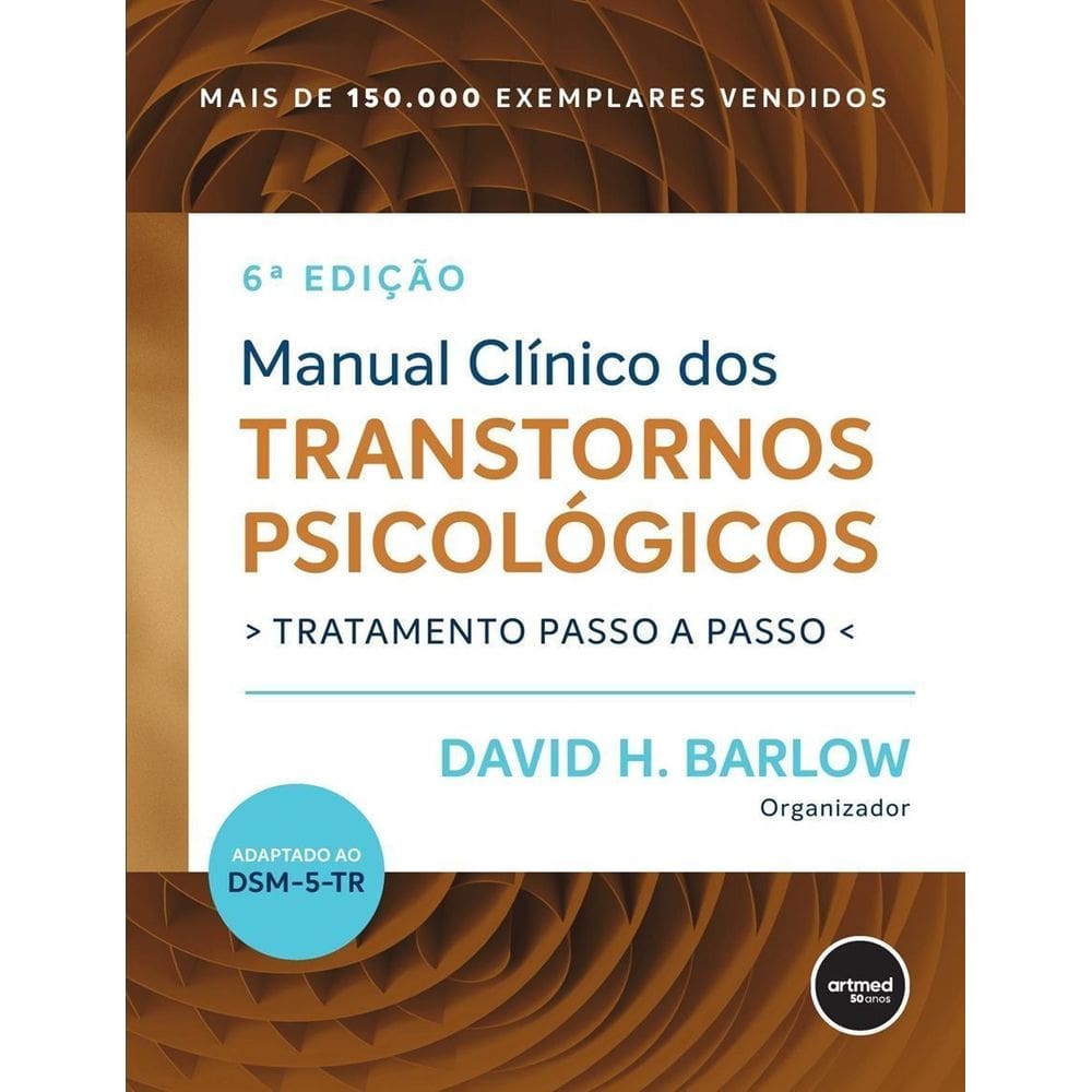 Manual Clínico dos Transtornos Psicológicos - Tratamento Passo a Passo - 06Ed/22