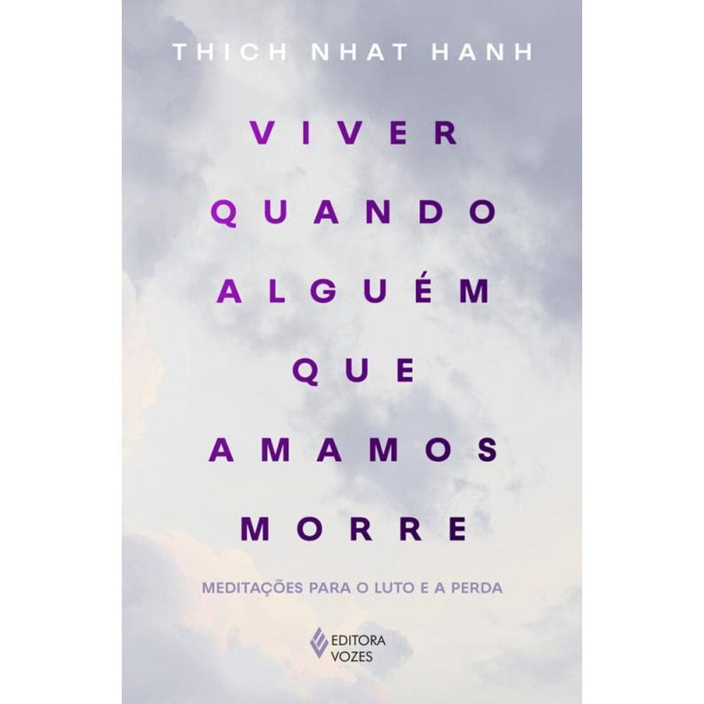 Viver quando alguém que amamos morre: Meditações para o luto e a perda