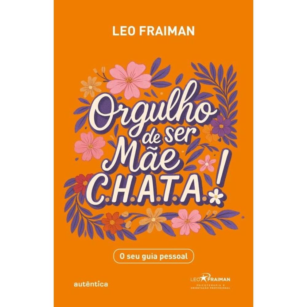 Orgulho De Ser Mãe Chata - O Seu Guia Pessoal