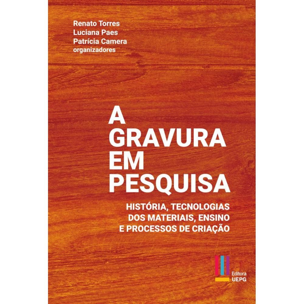 A Gravura Em Pesquisa: História, Tecnologias Dos Materiais, Ensino E Processos De Criação