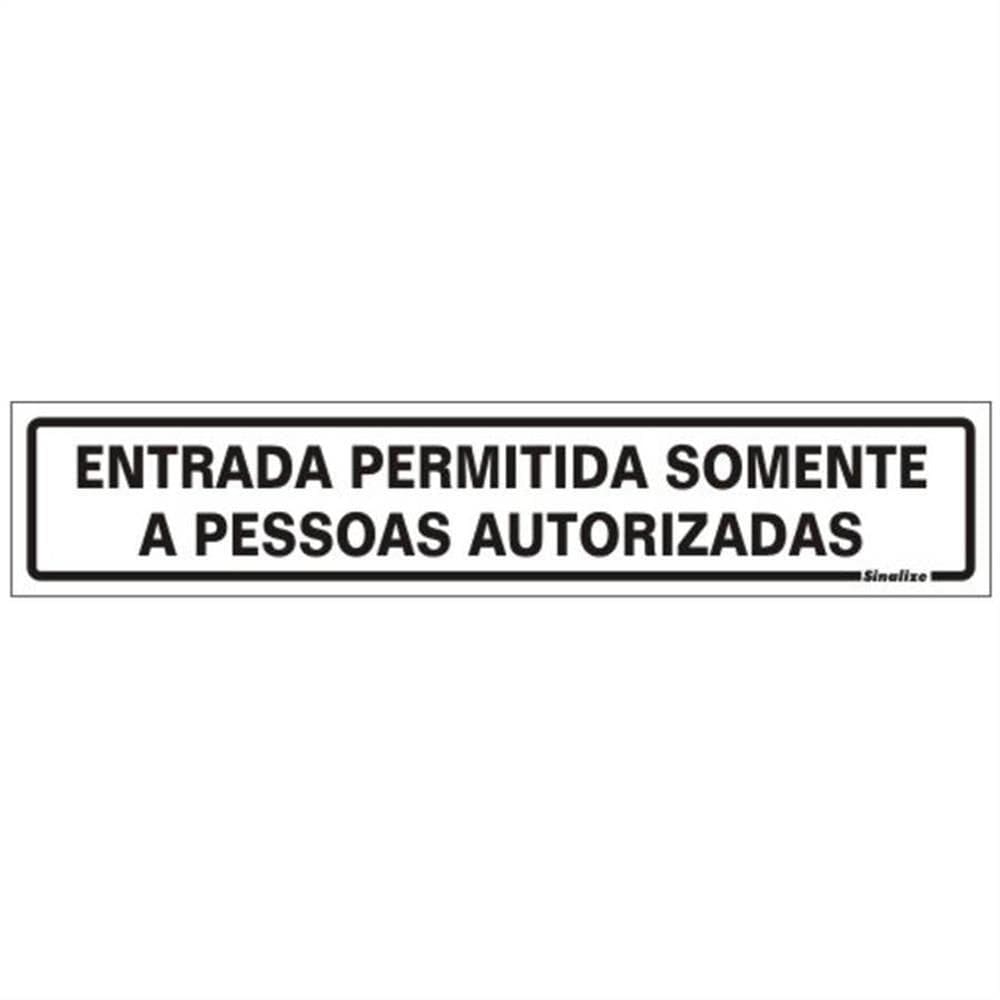 Placa de Poliestireno Auto-Adesiva 5x25cm Entrada Permitida Somente a Pessoas Autorizadas - 200 BN - SINALIZE