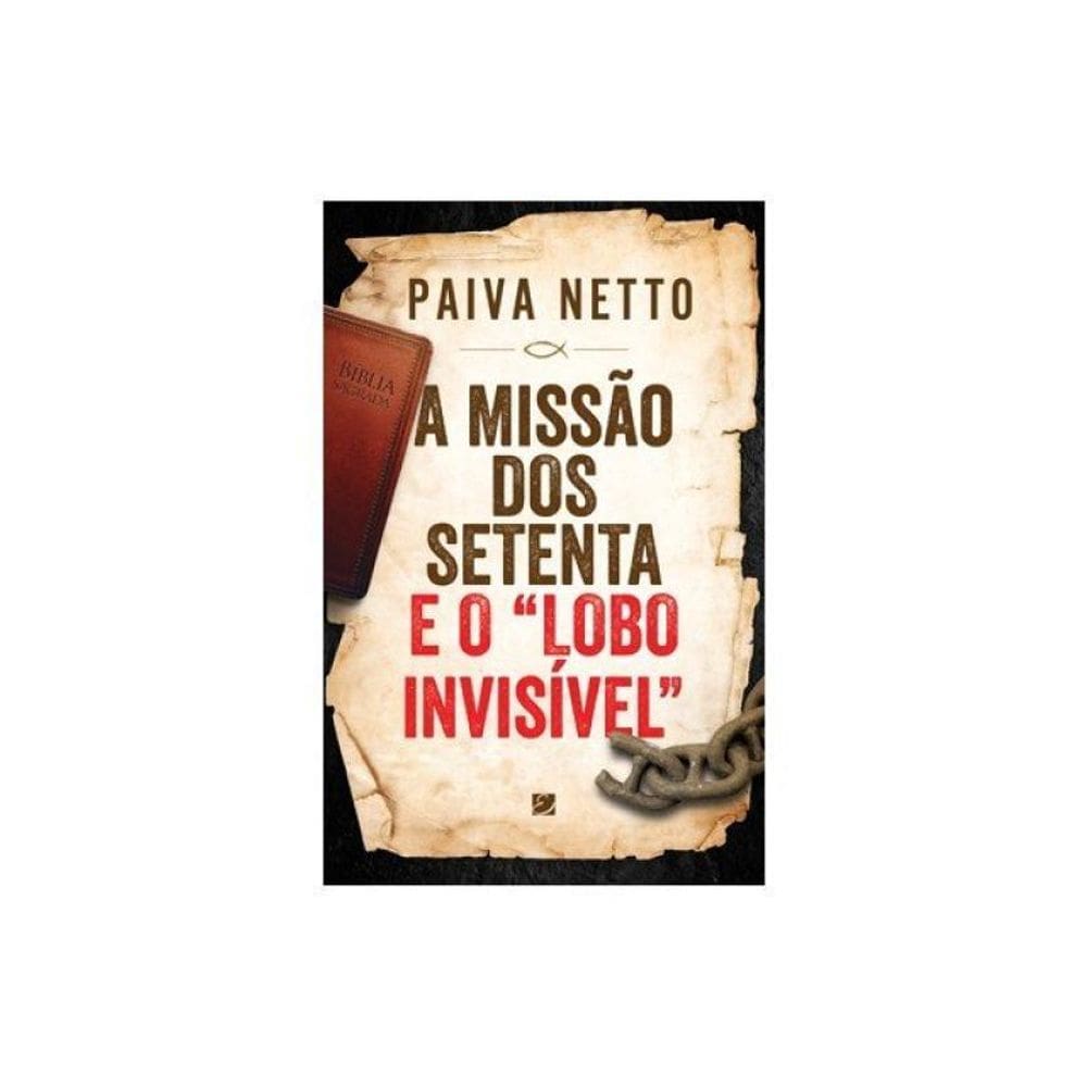 A Missão Dos Setenta E O “Lobo Invisível”