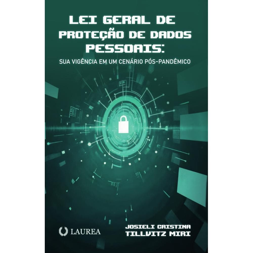 Lei geral de proteção de dados pessoais: Sua vigência em um cenário pós-pandêmico
