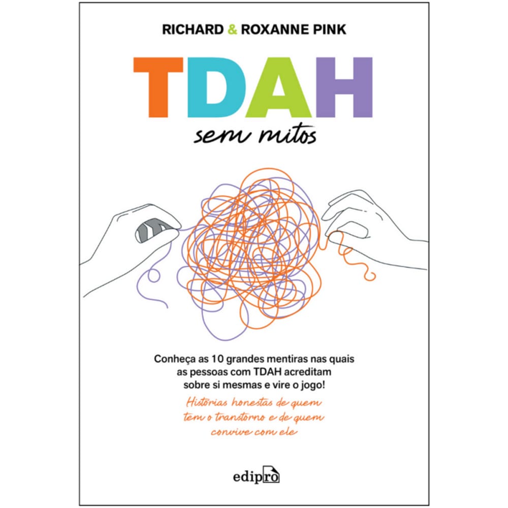 TDAH SEM MITOS: Conheça as 10 grandes mentiras nas quais as pessoas com TDAH acreditam sobre si mesmas e vire o jogo!