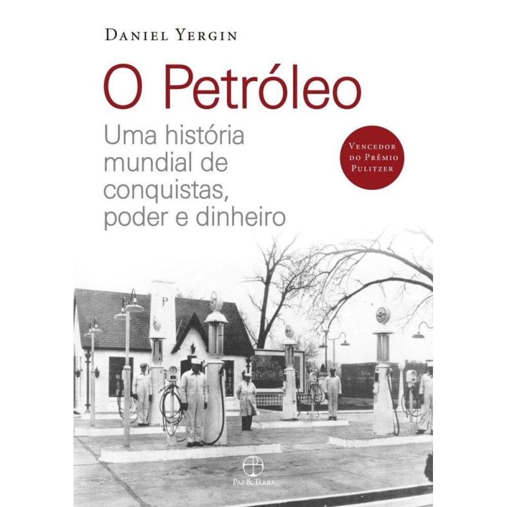 O petróleo: Uma história mundial de conquistas, poder e dinheiro