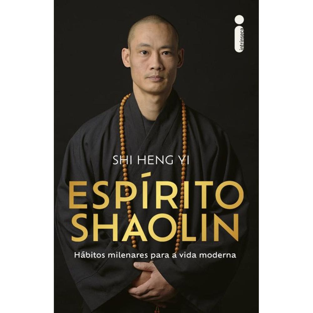 Espírito Shaolin: Hábitos milenares para a vida moderna