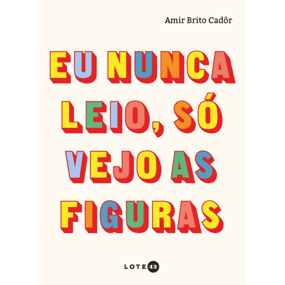 Eu nunca leio, só vejo as figuras
