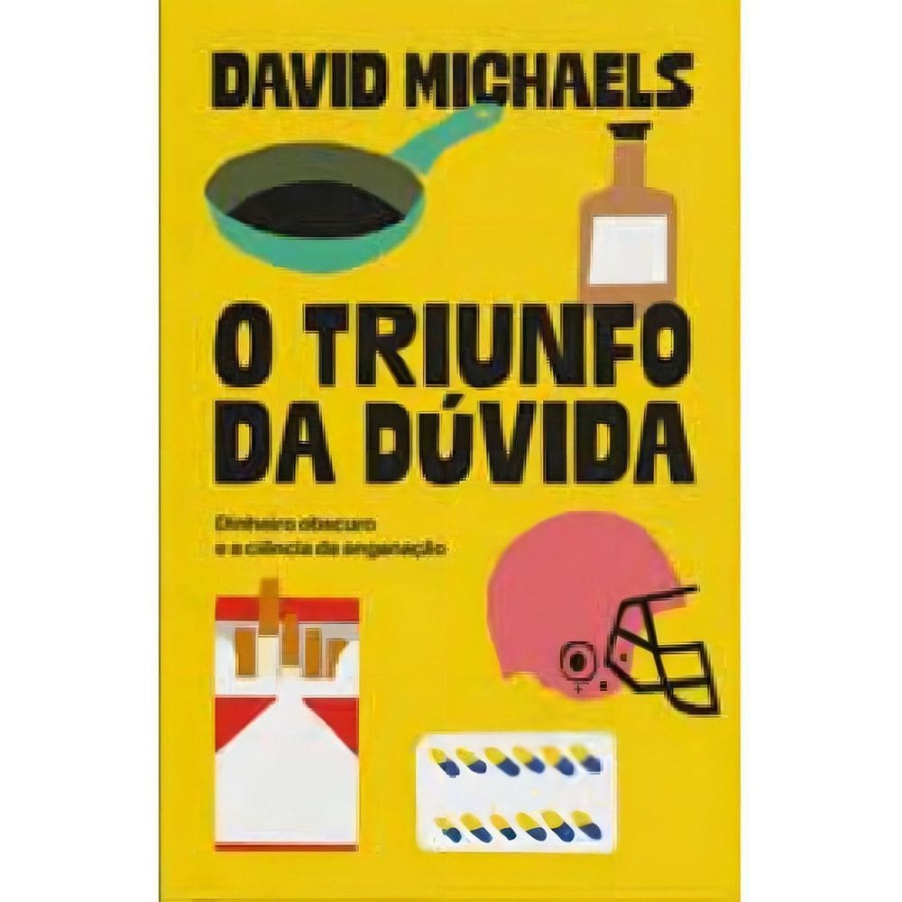 O Triunfo Da Dúvida - Dinheiro Obscuro e a Ciência da Enganação