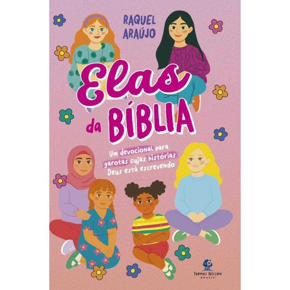 Elas da Bíblia – Um devocional para garotas cujas histórias Deus está escrevendo