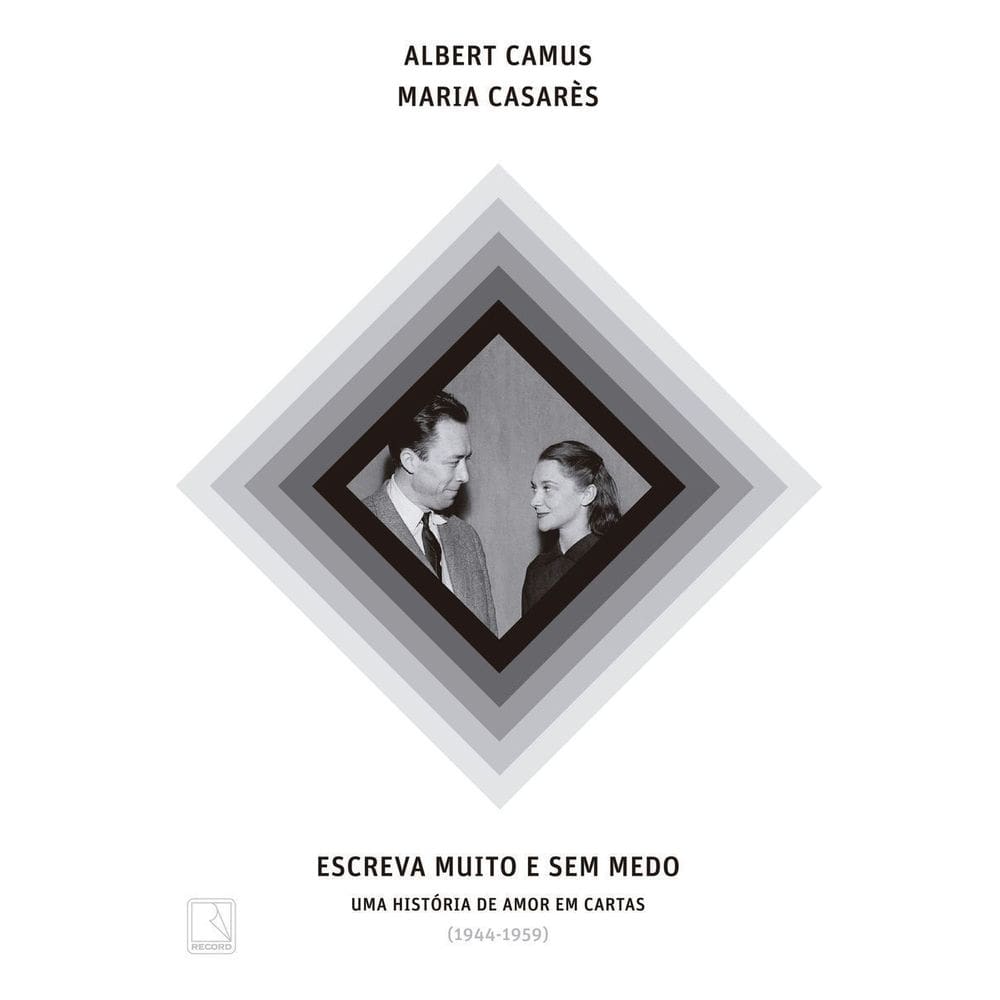 Escreva Muito e Sem Medo - Uma História de Amor Em Cartas (1944-1959)