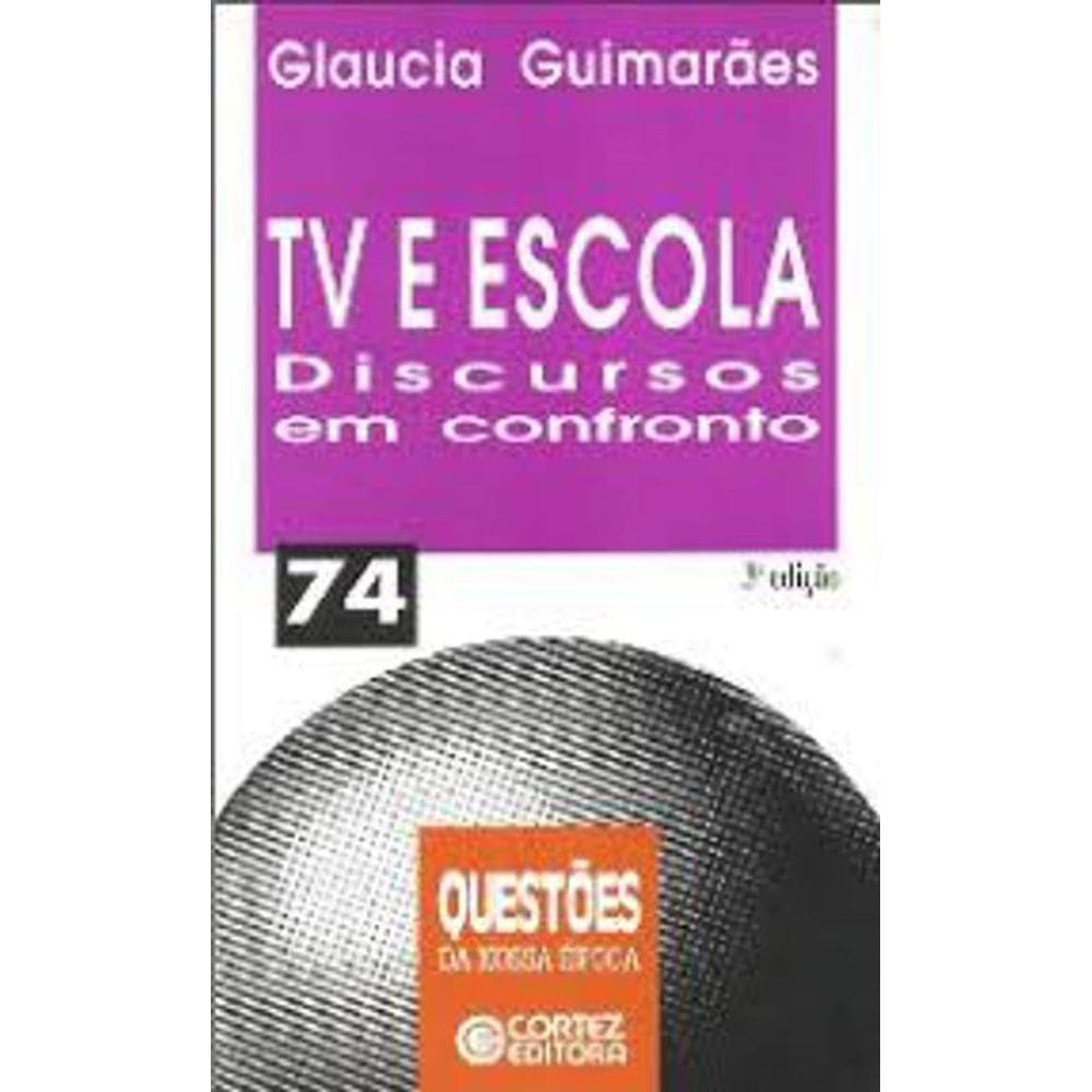 Livro Tv E Escola Discursos Em Confronto