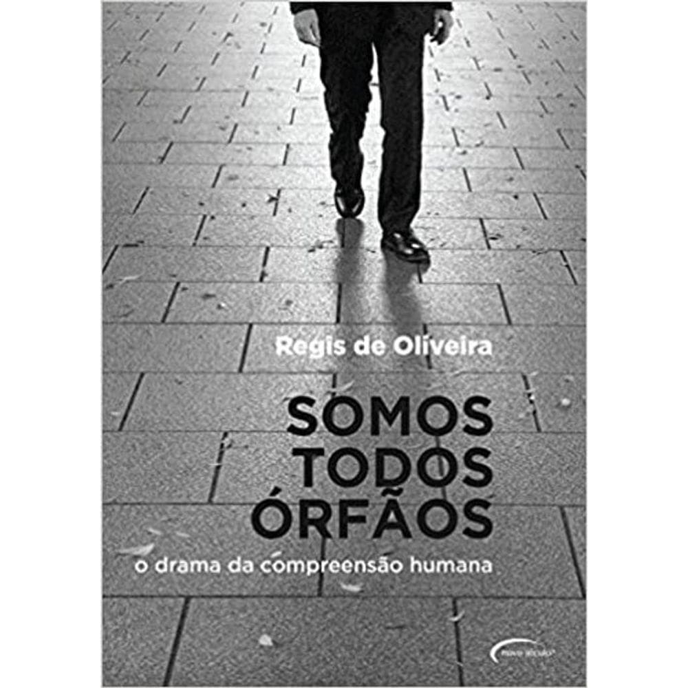 Livro Somos Todos Órfãos O Drama Da Compreensão Humana