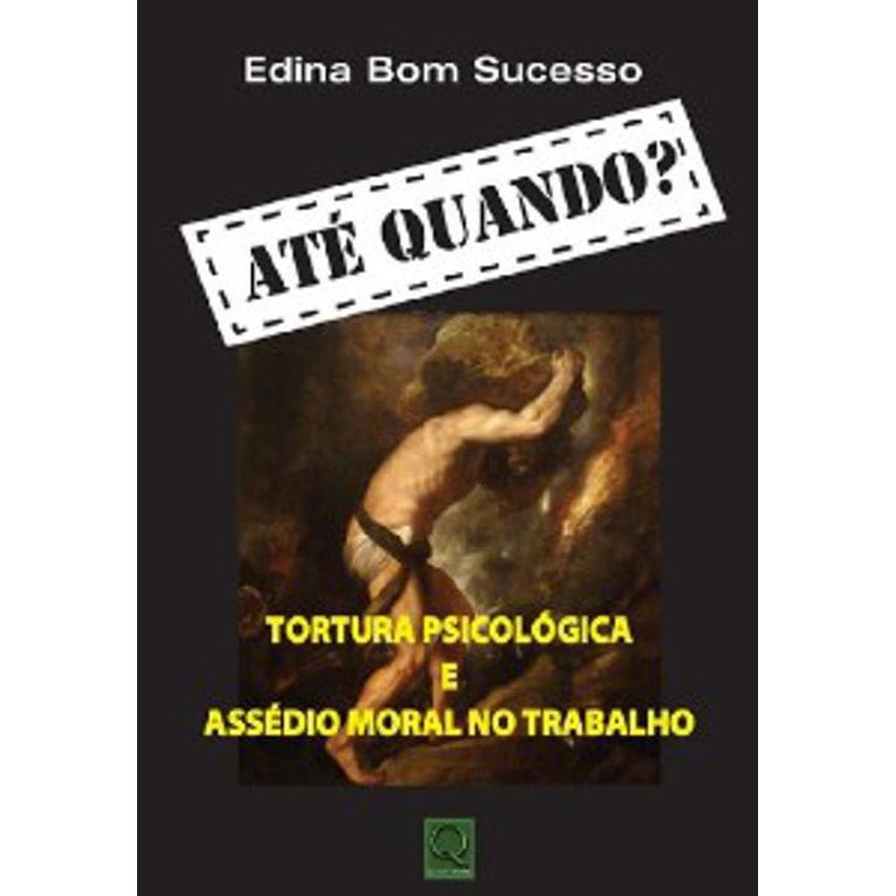 Livro Até Quando - Tortura Psicológica e Assédio Moral