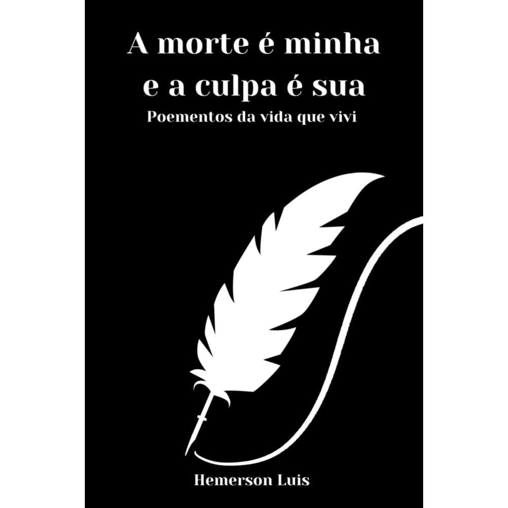 A Morte É Minha E A Culpa É Sua